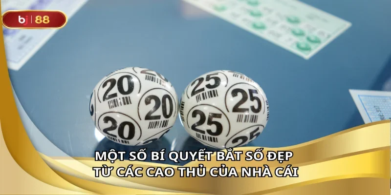 một số bí quyết bắt số đẹp từ các cao thủ