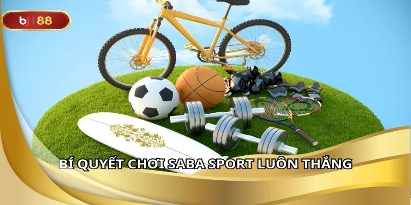 Bí quyết chơi saba sport luôn thắng