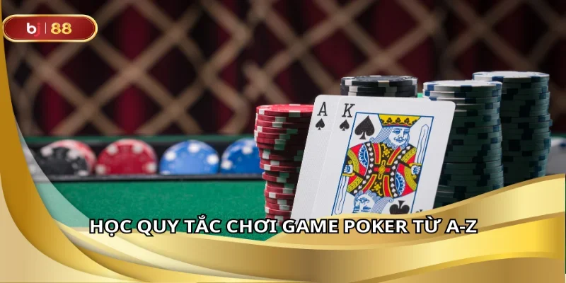 Học quy tắc chơi game poker từ a-z